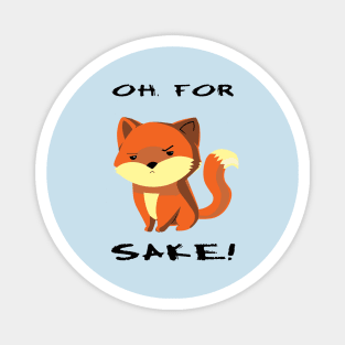 Oh, For Fox Sake! Magnet